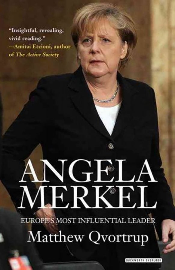 Angela Merkel – Europe’s Most Influential Leader by Matthew Qvortrup