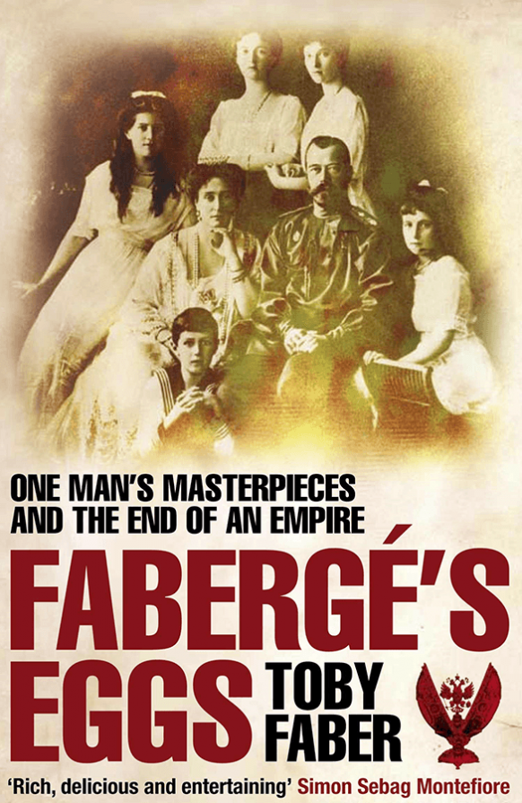 Faberge’s Eggs by Toby Faber