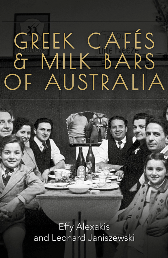 Greek Cafes & Milk Bars of Australia by Effy Alexakis and Leonard Janiszewski