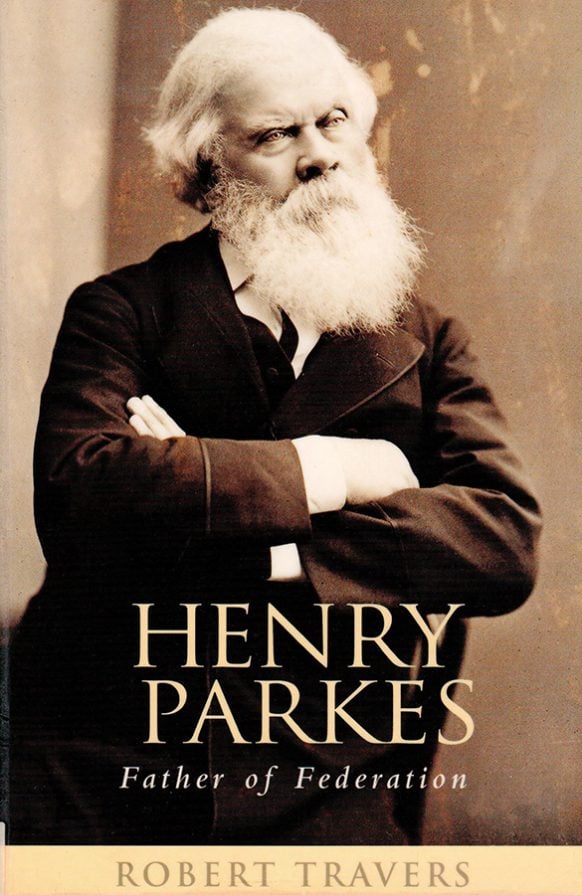 Henry Parkes: Father of Federation by Robert Travers