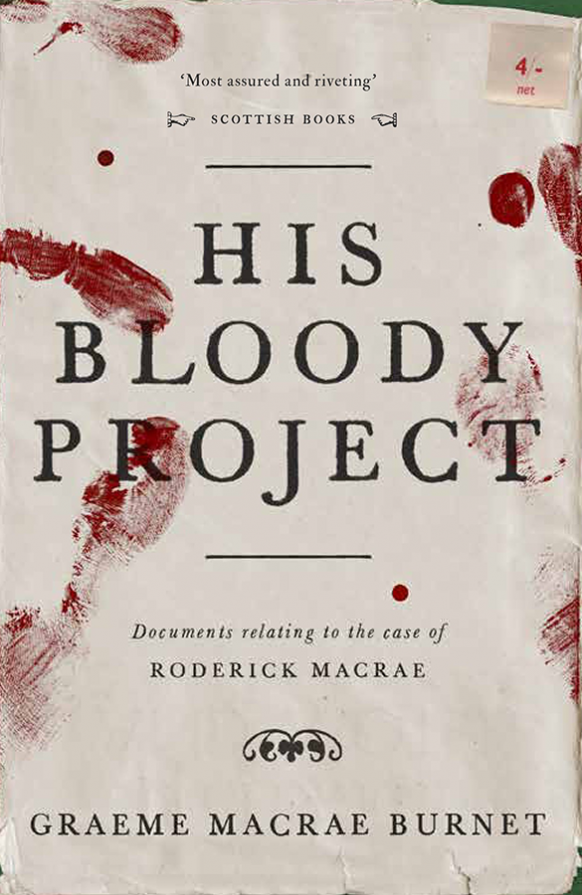 His Bloody Project By Graeme Macrae Burnet