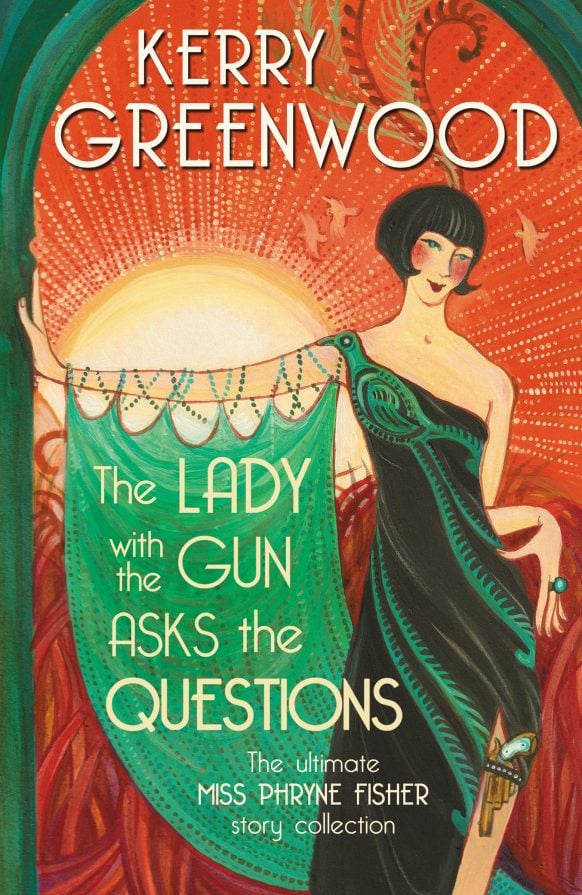 The Lady with the Gun Asks the Questions by Kerry Greenwood