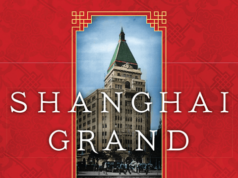 Shanghai Grand by Taras Grescoe