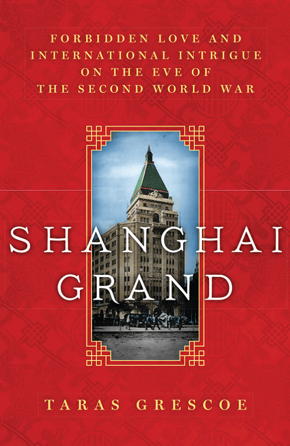 Shanghai Grand by Taras Grescoe