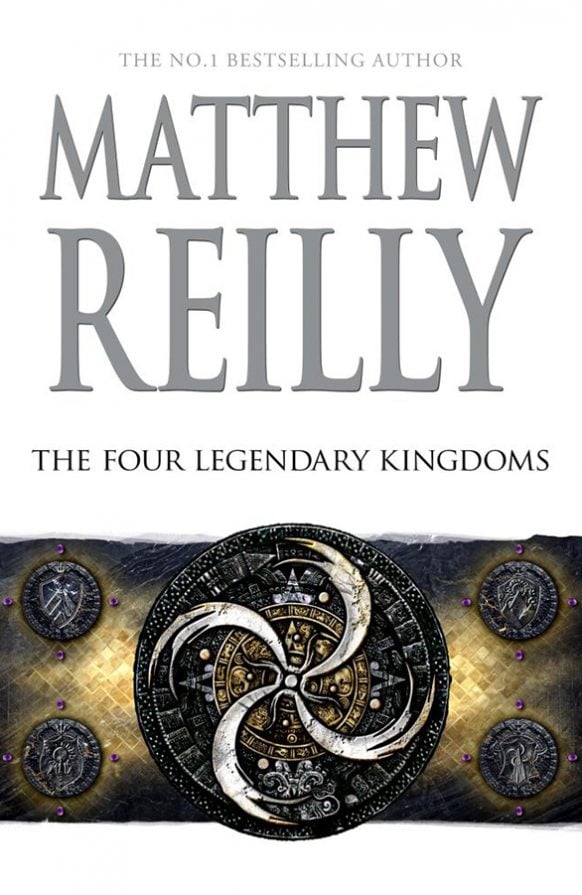 The Four Legendary Kingdoms by Matthew Reilly