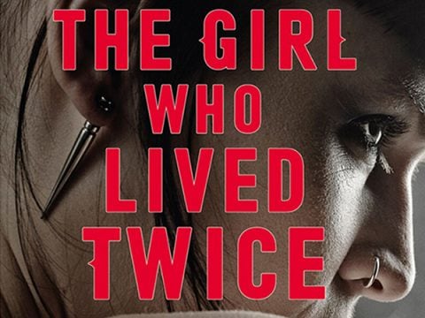 The Girl Who Lived Twice by David Lagercrantz