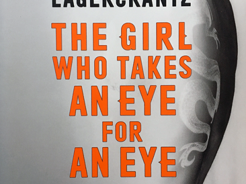 The Girl Who Takes an Eye for an Eye by David Lagercrantz