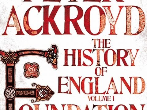 The History of England: Foundation (Vol 1) by Peter Ackroyd