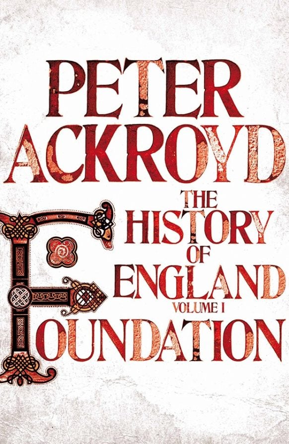 The History of England: Foundation (Vol 1) by Peter Ackroyd