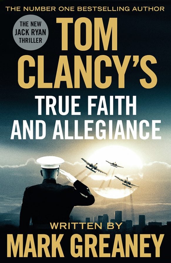 Tom Clancy’s True Faith and Allegiance by Mark Greaney