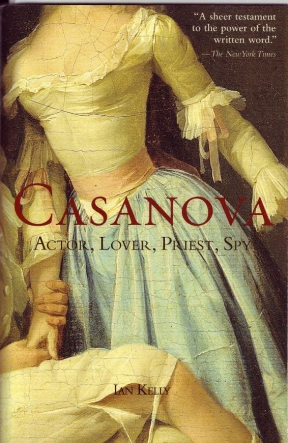 Casanova: Actor, Spy, Lover, Priest by Ian Kelly