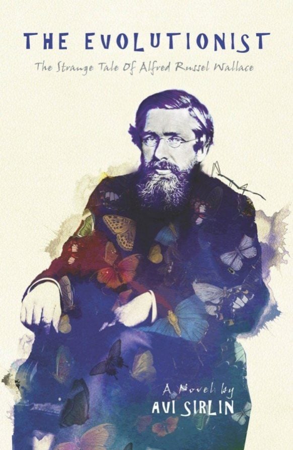 The Evolutionist: The Strange Tale of Alfred Russel Wallace By Avi Sirlin