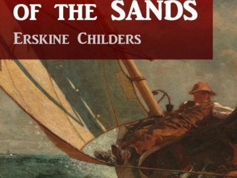 <i>The Riddle of the Sands: A Record of Secret Service</i> by Erskine Childers
