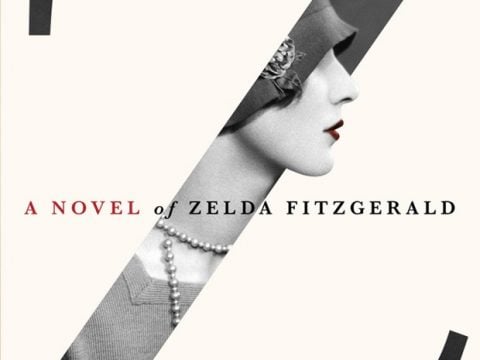 Z: A Novel of Zelda Fitzgerald by Therese Anne Fowler