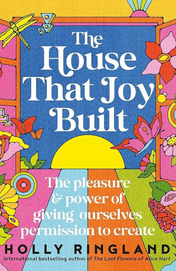 The House That Joy Built by Holly Ringland