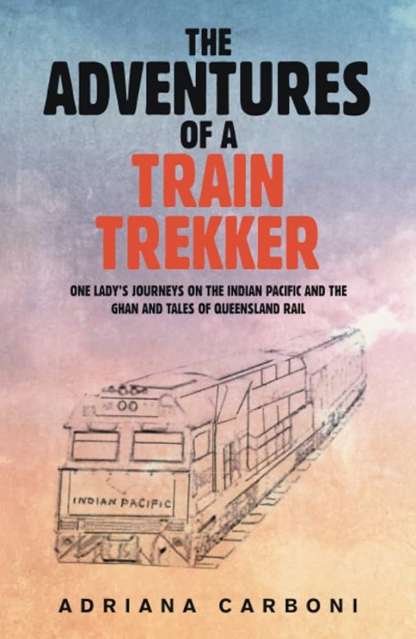 The Adventures of a Train Trekker by Adriana Carboni