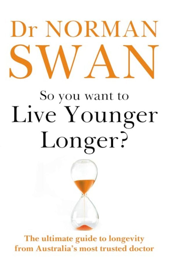 So You Want to Live Younger Longer? by Dr Norman Swan