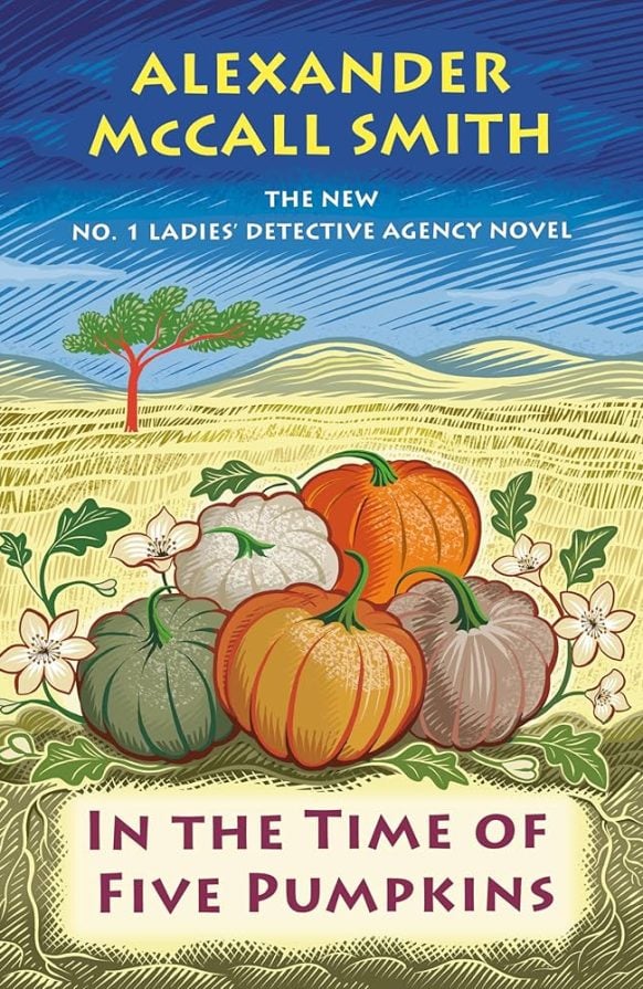 In the Time of Five Pumpkins (No. 1 Ladies’ Detective Agency #26) by Alexander McCall Smith