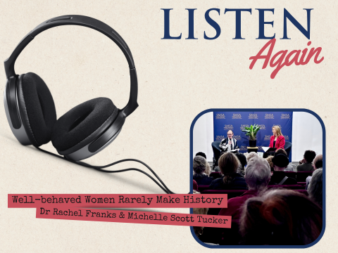 Listen Again: Well Behaved Women Rarely Make History